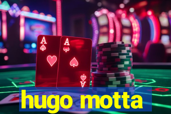 hugo motta